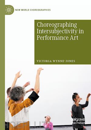 wynne-jones victoria - choreographing intersubjectivity in performance art