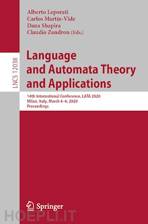 leporati alberto (curatore); martín-vide carlos (curatore); shapira dana (curatore); zandron claudio (curatore) - language and automata theory and applications