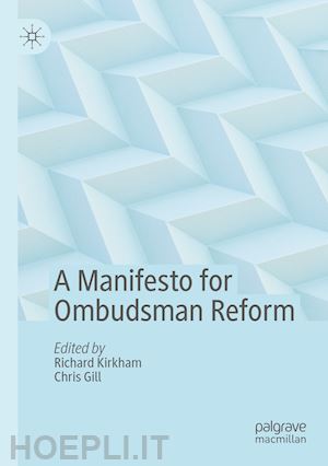 kirkham richard (curatore); gill chris (curatore) - a manifesto for ombudsman reform