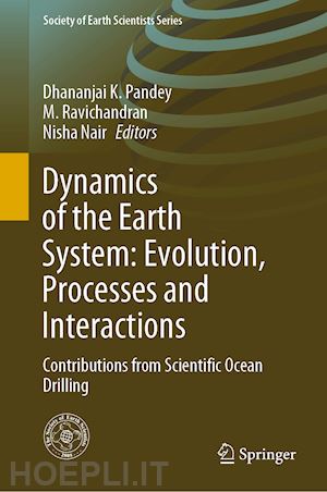 pandey dhananjai k. (curatore); ravichandran m. (curatore); nair nisha (curatore) - dynamics of the earth system: evolution, processes and interactions