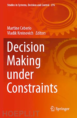 ceberio martine (curatore); kreinovich vladik (curatore) - decision making under constraints