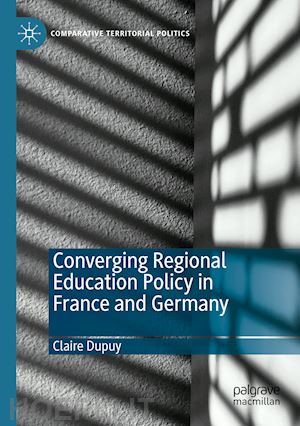 dupuy claire - converging regional education policy in france and germany