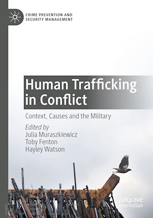 muraszkiewicz julia (curatore); fenton toby (curatore); watson hayley (curatore) - human trafficking in conflict