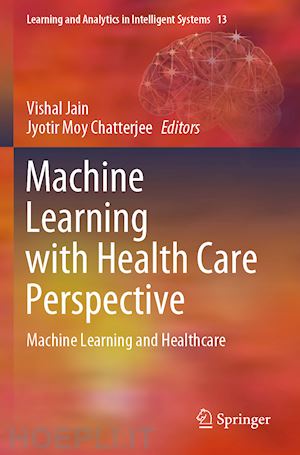 jain vishal (curatore); chatterjee jyotir moy (curatore) - machine learning with health care perspective