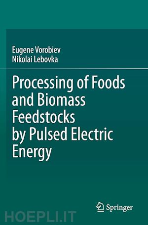 vorobiev eugene; lebovka nikolai - processing of foods and biomass feedstocks by pulsed electric energy