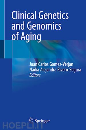gomez-verjan juan carlos (curatore); rivero-segura nadia alejandra (curatore) - clinical genetics and genomics of aging
