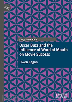 eagan owen - oscar buzz and the influence of word of mouth on movie success