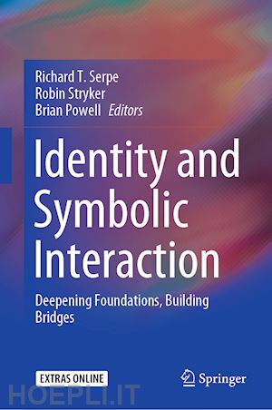 serpe richard t. (curatore); stryker robin (curatore); powell brian (curatore) - identity and symbolic interaction