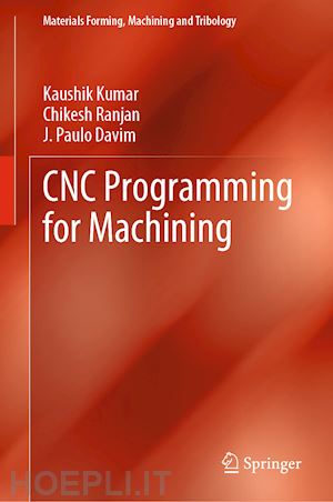 kumar kaushik; ranjan chikesh; davim j. paulo - cnc programming for machining