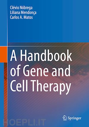 nóbrega clévio; mendonça liliana; matos carlos a. - a handbook of gene and cell therapy