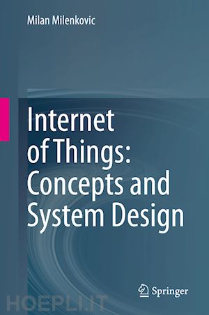 milenkovic milan - internet of things: concepts and system design