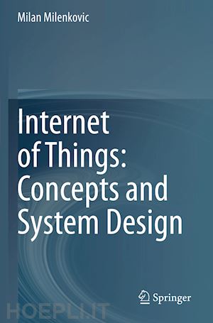 milenkovic milan - internet of things: concepts and system design