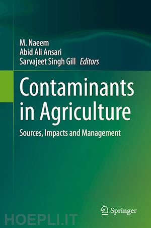 naeem m. (curatore); ansari abid ali (curatore); gill sarvajeet singh (curatore) - contaminants in agriculture