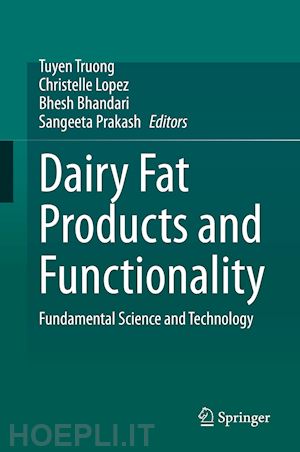 truong tuyen (curatore); lopez christelle (curatore); bhandari bhesh (curatore); prakash sangeeta (curatore) - dairy fat products and functionality