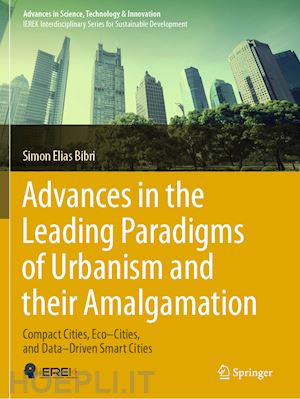 bibri simon elias - advances in the leading paradigms of urbanism and their amalgamation