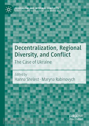 shelest hanna (curatore); rabinovych maryna (curatore) - decentralization, regional diversity, and conflict