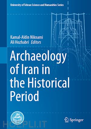 niknami kamal-aldin (curatore); hozhabri ali (curatore) - archaeology of iran in the historical period