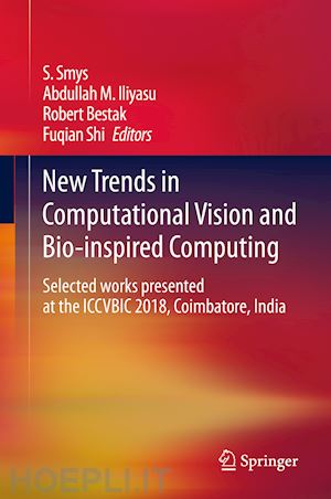 smys s. (curatore); iliyasu abdullah m. (curatore); bestak robert (curatore); shi fuqian (curatore) - new trends in computational vision and bio-inspired computing