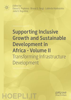 popkova elena g. (curatore); sergi bruno s. (curatore); haabazoka lubinda (curatore); ragulina julia v. (curatore) - supporting inclusive growth and sustainable development in africa - volume ii