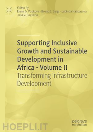 popkova elena g. (curatore); sergi bruno s. (curatore); haabazoka lubinda (curatore); ragulina julia v. (curatore) - supporting inclusive growth and sustainable development in africa - volume ii