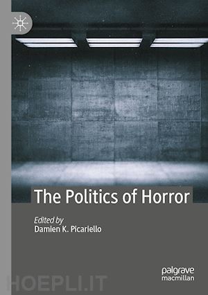 picariello damien k. (curatore) - the politics of horror