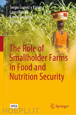 gomez y paloma sergio (curatore); riesgo laura (curatore); louhichi kamel (curatore) - the role of smallholder farms in food and nutrition security