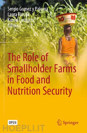 gomez y paloma sergio (curatore); riesgo laura (curatore); louhichi kamel (curatore) - the role of smallholder farms in food and nutrition security