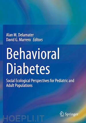 delamater alan m. (curatore); marrero david g. (curatore) - behavioral diabetes
