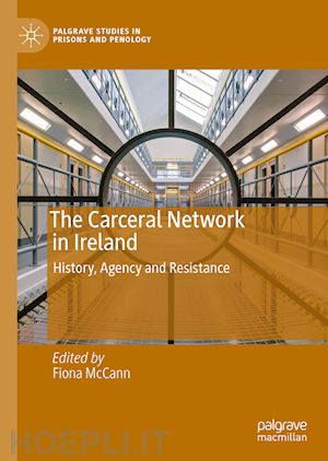 mccann fiona (curatore) - the carceral network in ireland