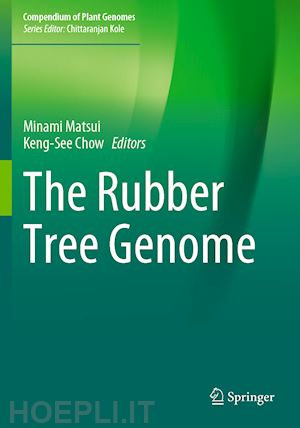 matsui minami (curatore); chow keng-see (curatore) - the rubber tree genome
