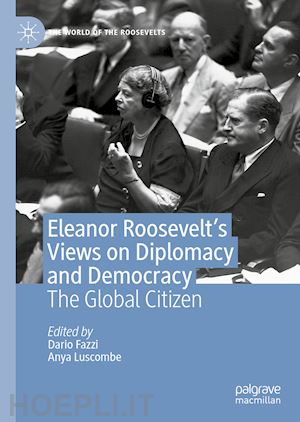 fazzi dario (curatore); luscombe anya (curatore) - eleanor roosevelt's views on diplomacy and democracy