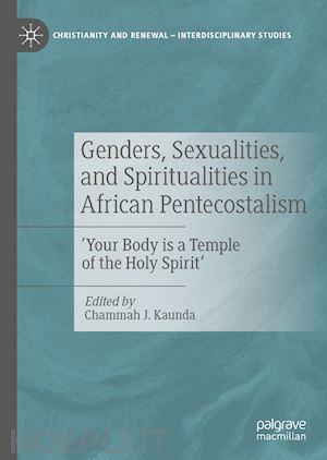 kaunda chammah j. (curatore) - genders, sexualities, and spiritualities in african pentecostalism