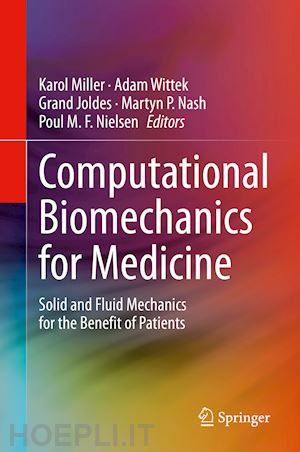 miller karol (curatore); wittek adam (curatore); joldes grand (curatore); nash martyn p. (curatore); nielsen poul m. f. (curatore) - computational biomechanics for medicine