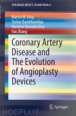 king martin w.; bambharoliya tushar; ramakrishna harshini; zhang fan - coronary artery disease and the evolution of angioplasty devices