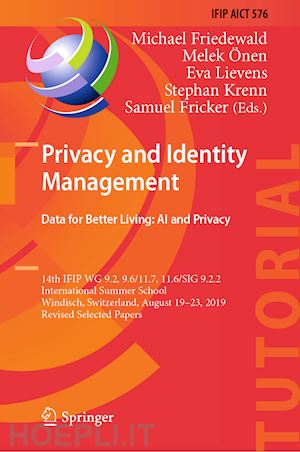 friedewald michael (curatore); Önen melek (curatore); lievens eva (curatore); krenn stephan (curatore); fricker samuel (curatore) - privacy and identity management. data for better living: ai and privacy