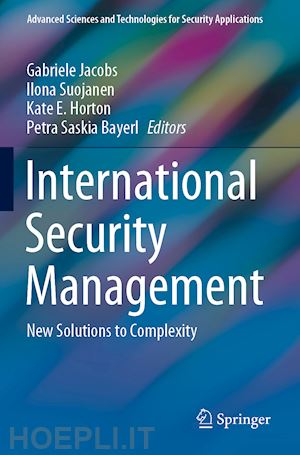 jacobs gabriele (curatore); suojanen ilona (curatore); horton kate e. (curatore); bayerl petra saskia (curatore) - international security management