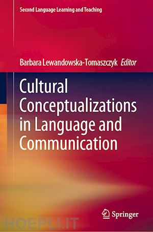lewandowska-tomaszczyk barbara (curatore) - cultural conceptualizations in language and communication