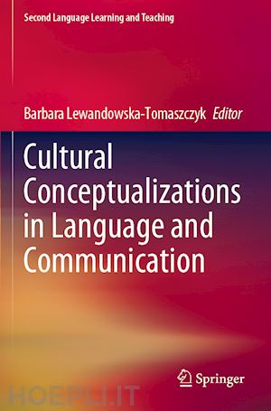 lewandowska-tomaszczyk barbara (curatore) - cultural conceptualizations in language and communication