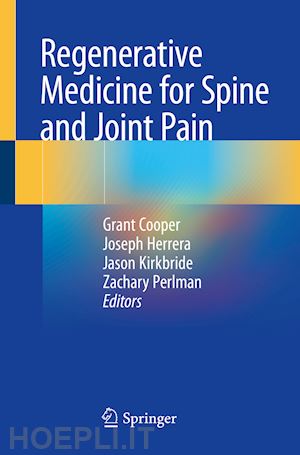 cooper grant (curatore); herrera joseph (curatore); kirkbride jason (curatore); perlman zachary (curatore) - regenerative medicine for spine and joint pain