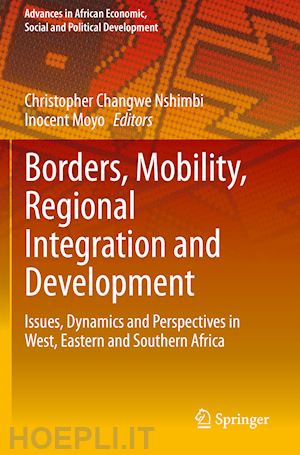 nshimbi christopher changwe (curatore); moyo inocent (curatore) - borders, mobility, regional integration and development