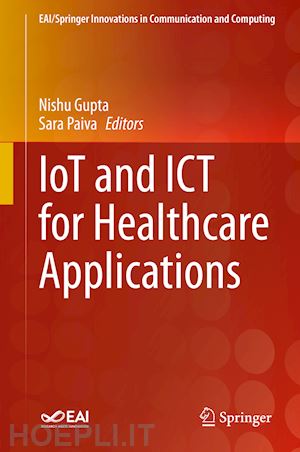 gupta nishu (curatore); paiva sara (curatore) - iot and ict for healthcare applications