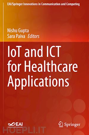 gupta nishu (curatore); paiva sara (curatore) - iot and ict for healthcare applications