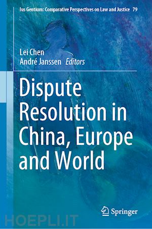 chen lei (curatore); janssen andré (curatore) - dispute resolution in china, europe and world