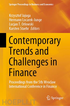 jajuga krzysztof (curatore); locarek-junge hermann (curatore); orlowski lucjan t. (curatore); staehr karsten (curatore) - contemporary trends and challenges in finance