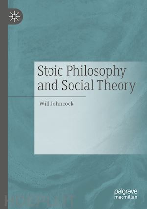 johncock will - stoic philosophy and social theory