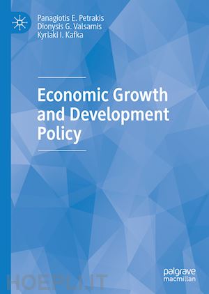 petrakis panagiotis e.; valsamis dionysis g.; kafka kyriaki i. - economic growth and development policy