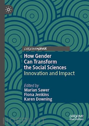 sawer marian (curatore); jenkins fiona (curatore); downing karen (curatore) - how gender can transform the social sciences