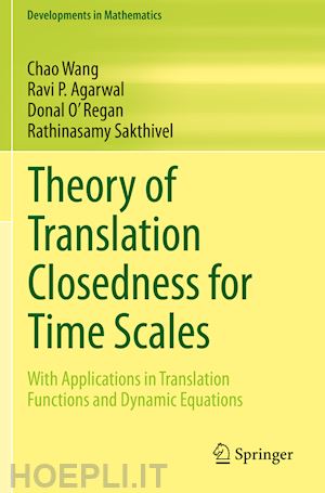 wang chao; agarwal ravi p.; o' regan donal; sakthivel rathinasamy - theory of translation closedness for time scales