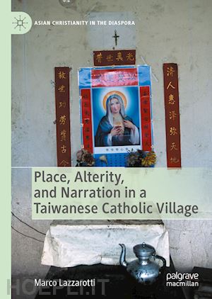 lazzarotti marco - place, alterity, and narration in a taiwanese catholic village