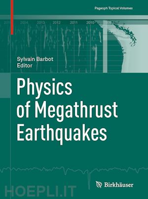barbot sylvain (curatore) - physics of megathrust earthquakes